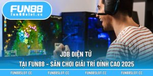 JDB Điện Tử Tại Fun88 – Sân Chơi Giải Trí Đỉnh Cao 2025