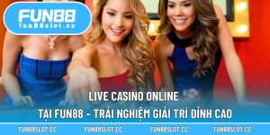 Live Casino Online Tại Fun88 – Trải Nghiệm Giải Trí Đỉnh Cao