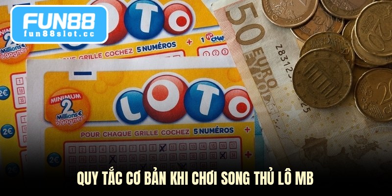 Quy tắc cơ bản khi chơi song thủ lô MB