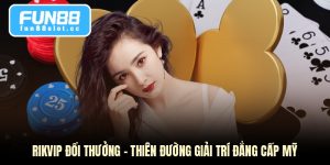 Rikvip Đổi Thưởng - Thiên Đường Giải Trí Đẳng Cấp Mỹ